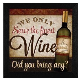 "We Only Serve the Finest Wine" By Mollie B.; Printed Wall Art; Ready To Hang Framed Poster; Black Frame - as Pic